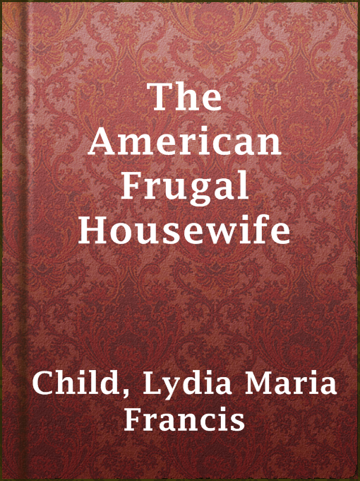 Title details for The American Frugal Housewife by Lydia Maria Francis Child - Available